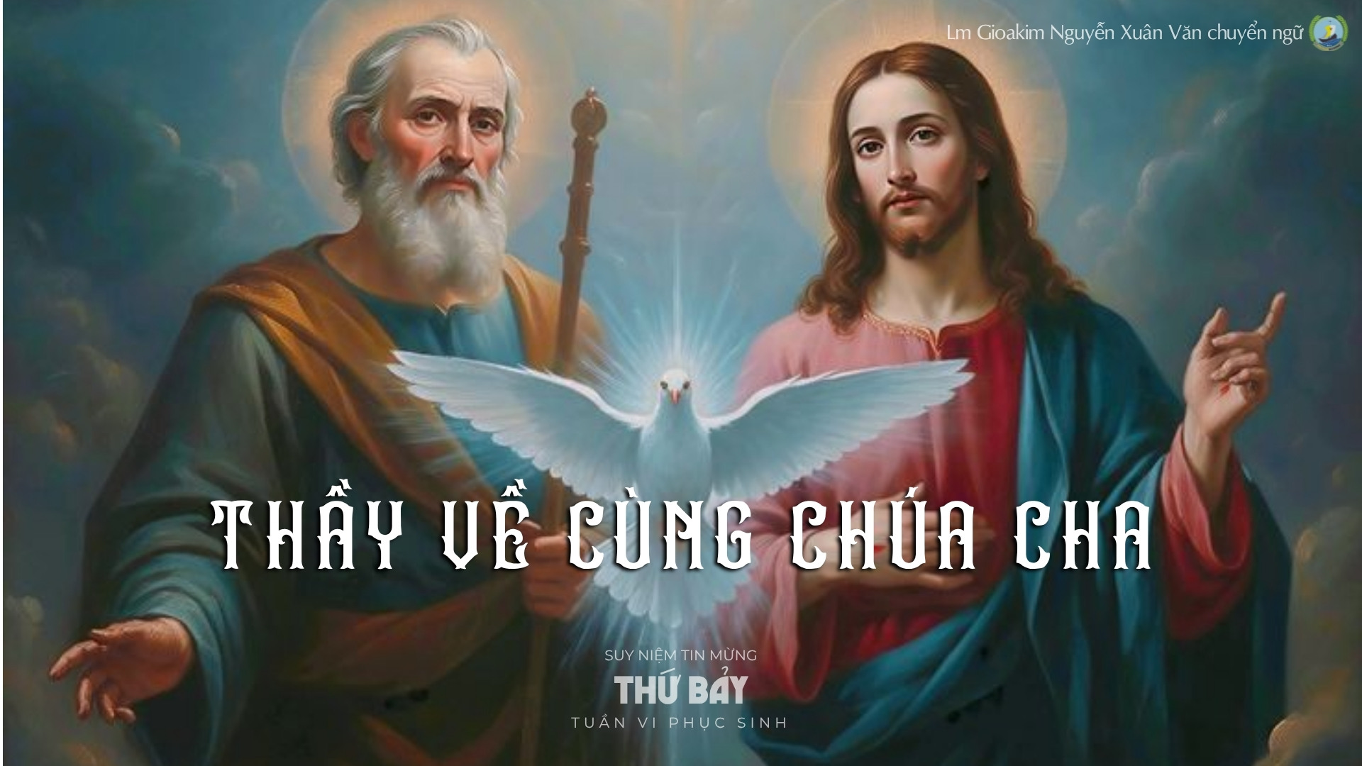 Lời ban Sự sống: Thầy về cùng Chúa Cha_Thứ Bảy tuần VI _ Mùa Phục sinh